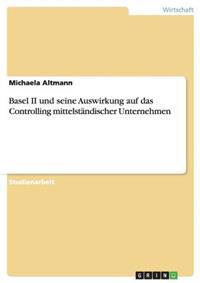 Basel II und seine Auswirkung auf das Controlling mittelständischer Unternehmen