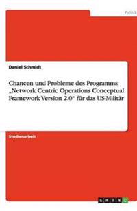 Chancen und Probleme des Programms "Network Centric Operations Conceptual Framework Version 2.0" für das US-Militär