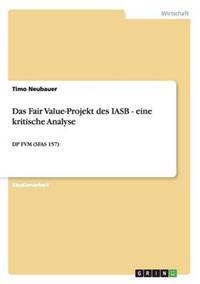 Das Fair Value-Projekt des IASB - eine kritische Analyse