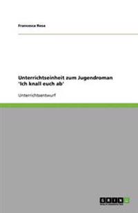 Unterrichtseinheit zum Jugendroman 'Ich knall euch ab'