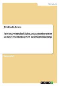 Personalwirtschaftliche Ansatzpunkte einer kompetenzorientierten Laufbahnberatung