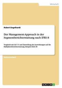 Der Management-Approach in der Segmentberichterstattung nach IFRS 8