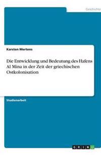 Die Entwicklung und Bedeutung des Hafens Al Mina in der Zeit der griechischen Ostkolonisation
