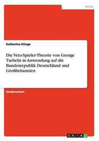 Die Veto-Spieler-Theorie von George Tsebelis in Anwendung auf die Bundesrepublik Deutschland und Großbritannien
