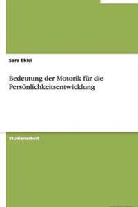 Bedeutung der Motorik fur die Persoenlichkeitsentwicklung