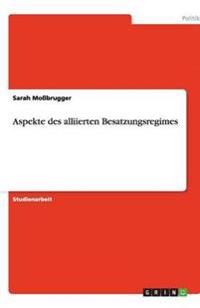 Aspekte des alliierten Besatzungsregimes