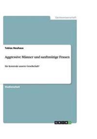 Aggressive Männer und sanftmütige Frauen