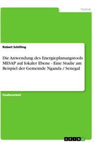 Anwendung Des Energieplanungstools Mesap Auf Lokaler Ebene - Eine Studie Am Beispiel Der Gemeinde Nganda / Senegal
