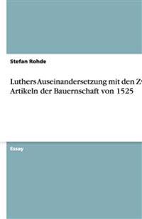 Luthers Auseinandersetzung mit den Zwoelf Artikeln der Bauernschaft von 1525