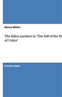 The Fallen Narrator in 'the Fall of the House of Usher'