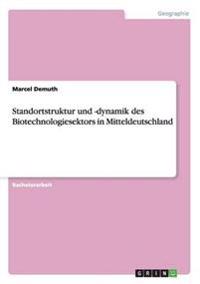 Standortstruktur und -dynamik des Biotechnologiesektors in Mitteldeutschland