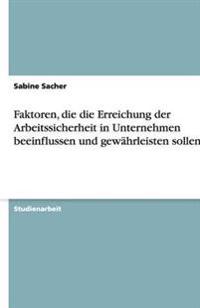Faktoren, die die Erreichung der Arbeitssicherheit in Unternehmen beeinflussen und gewährleisten sollen