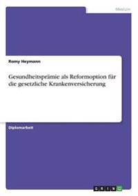 Gesundheitsprämie als Reformoption für die gesetzliche Krankenversicherung
