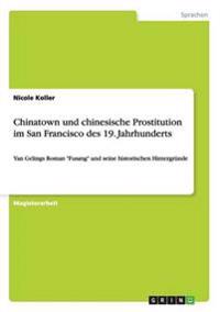 Chinatown und chinesische Prostitution im San Francisco des 19. Jahrhunderts