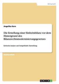 Bokomslag för "Die Erstellung einer Einheitsbilanz vor dem Hintergrund des Bilanzrechtsmodernisierungsgesetzes"