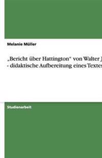 "Bericht uber Hattington von Walter Jens - didaktische Aufbereitung eines Textes