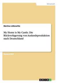 My Home is My Castle. Die Rückverlagerung von Auslandsproduktion nach Deutschland