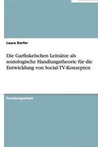 Die Garfinkelschen Leitsätze als soziologische Handlungstheorie für die Entwicklung von Social-TV-Konzepten