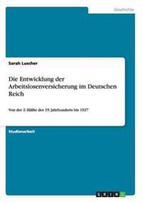 Die Entwicklung der Arbeitslosenversicherung im Deutschen Reich