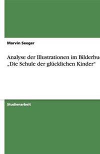Analyse der Illustrationen im Bilderbuch "Die Schule der glucklichen Kinder"