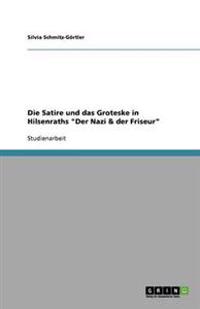 Die Satire und das Groteske in Hilsenraths "Der Nazi & der Friseur"