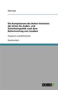 Die Kompetenzen des Hohen Vertreters der Union für Außen- und Sicherheitspolitik nach dem Reformvertrag von Lissabon