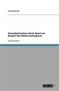 Gewaltprävention durch Sport am Beispiel des Mitternachtssports