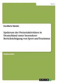 Spektrum der Freizeitaktivitäten in Deutschland unter besonderer Berücksichtigung von Sport und Tourismus