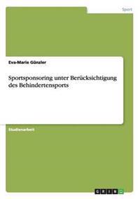 Sportsponsoring unter Berücksichtigung des Behindertensports