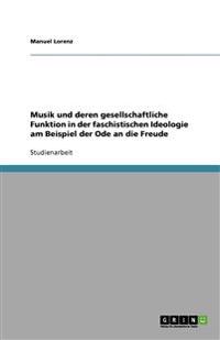 Musik und deren gesellschaftliche Funktion in der faschistischen Ideologie am Beispiel der Ode an die Freude