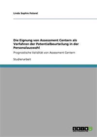 Die Eignung von Assessment Centern als Verfahren der Potentialbeurteilung in der Personalauswahl