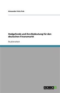Hedgefonds und ihre Bedeutung für den deutschen Finanzmarkt
