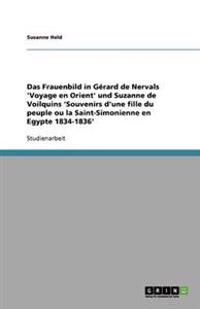 Das Frauenbild in Gérard de Nervals 'Voyage en Orient' und Suzanne de Voilquins 'Souvenirs d'une fille du peuple ou la Saint-Simonienne en Egypte 1834-1836'