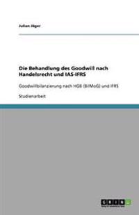 Die Behandlung des Goodwill nach Handelsrecht und IAS-IFRS