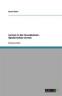 Lernen in Der Grundschule - Spielerisches Lernen
