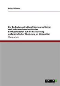 Zur Bedeutung strukturell-demographischer und individuell-motivationaler Einflussfaktoren auf die Realisierung außerschulischer Förderung im Kindesalter