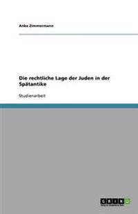 Die rechtliche Lage der Juden in der Spätantike