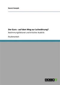 Der Euro - auf dem Weg zur Leitwährung?