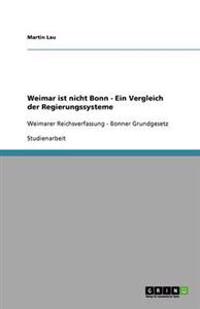 Weimar ist nicht Bonn - Ein Vergleich der Regierungssysteme