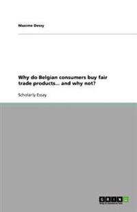 Why do Belgian consumers buy fair trade products... and why not?