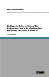 Die Figur des Oskar im Roman 'Die Blechtrommel' und in der gleichnamigen Verfilmung von Volker Schlöndorff
