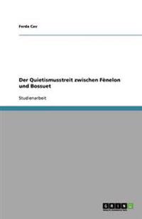 Der Quietismusstreit zwischen Fènelon und Bossuet