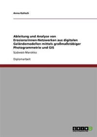 Ableitung und Analyse von Erosionsrinnen-Netzwerken aus digitalen Geländemodellen mittels großmaßstäbiger Photogrammetrie und GIS