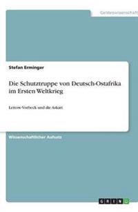 Die Schutztruppe von Deutsch-Ostafrika im Ersten Weltkrieg