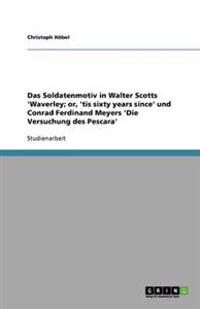 Das Soldatenmotiv in Walter Scotts 'Waverley; or, 'tis sixty years since' und Conrad Ferdinand Meyers 'Die Versuchung des Pescara'