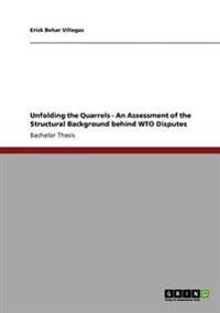 Unfolding the Quarrels - An Assessment of the Structural Background behind WTO Disputes