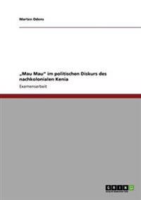 "Mau Mau" im politischen Diskurs des nachkolonialen Kenia