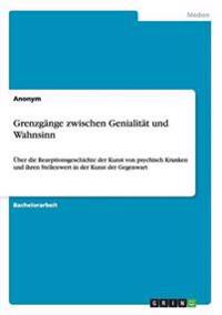 Grenzgänge zwischen Genialität und Wahnsinn