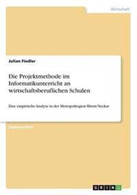 Die Projektmethode im Informatikunterricht an wirtschaftsberuflichen Schulen