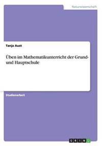 Üben im Mathematikunterricht der Grund- und Hauptschule